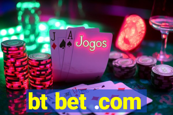 bt bet .com